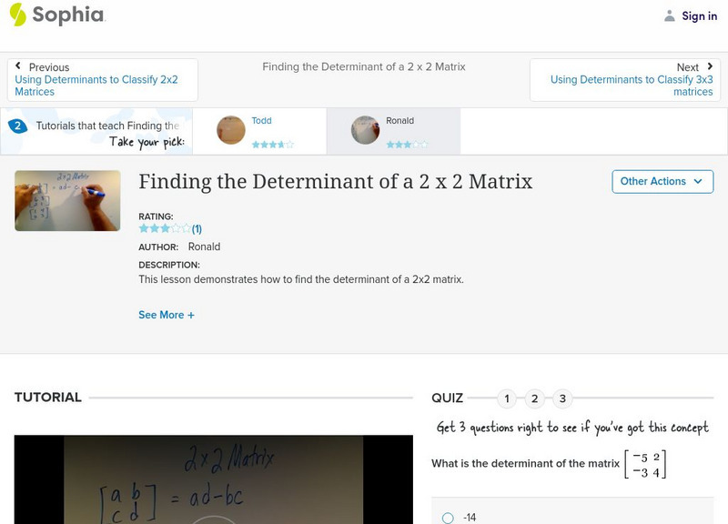 Sophia: Finding the Determinant of a 2 X 2 Matrix: Lesson 5 Instructional Video
