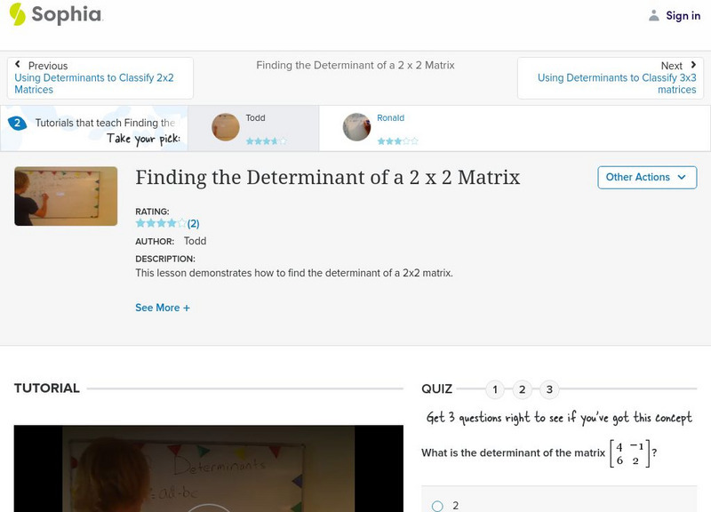 Sophia: Finding the Determinant of a 2 X 2 Matrix: Lesson 6 Instructional Video