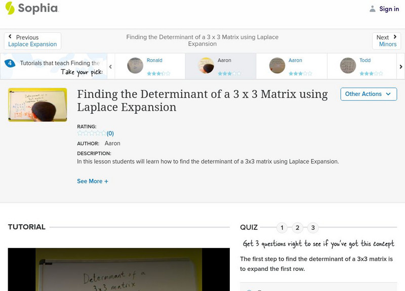 Sophia: Finding the Determinant of a 3 X 3 Matrix, Laplace Expansion: Lesson 3 Instructional Video