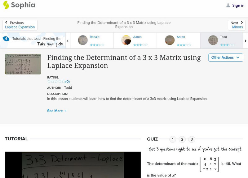 Sophia: Finding the Determinant of a 3 X 3 Matrix, Laplace Expansion: Lesson 7 Instructional Video