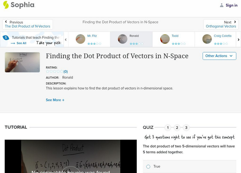 Sophia: Finding the Dot Product of Vectors in N Space: Lesson 3 Instructional Video Sophia: Finding the Dot Product of Vectors in N Space: Lesson 3 Instructional Video