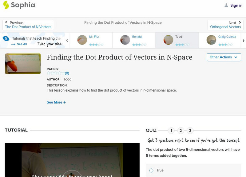 Sophia: Finding the Dot Product of Vectors in N Space: Lesson 4 Instructional Video Sophia: Finding the Dot Product of Vectors in N Space: Lesson 4 Instructional Video