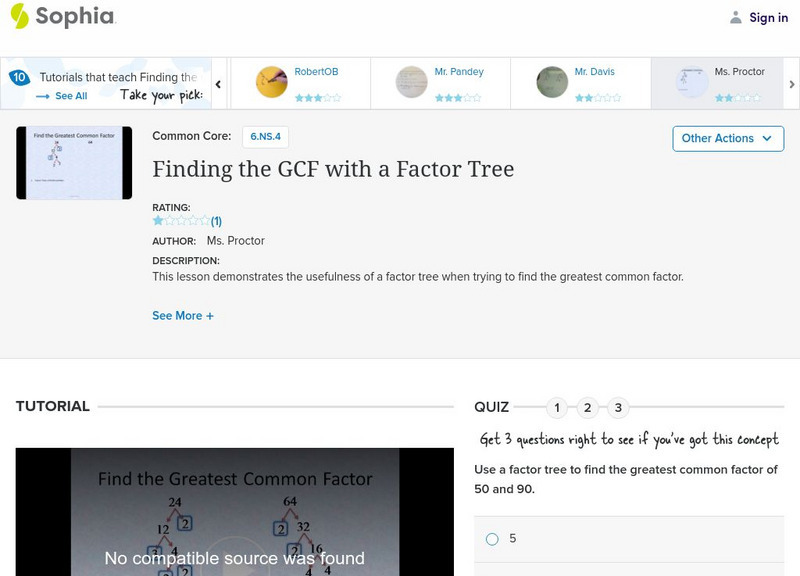 Sophia: Finding the Gcf With a Factor Tree: Lesson 2 Instructional Video Sophia: Finding the Gcf With a Factor Tree: Lesson 2 Instructional Video