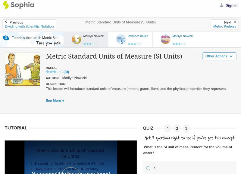 Sophia: Metric Standard Units of Measure (Si Units): Lesson 6 Instructional Video Sophia: Metric Standard Units of Measure (Si Units): Lesson 6 Instructional Video
