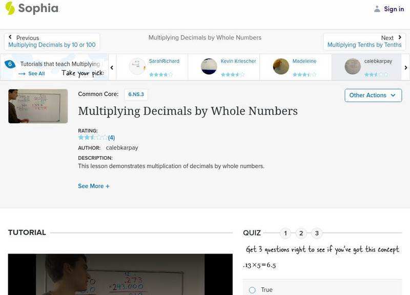 Sophia: Multiplying Decimals by Whole Numbers: Lesson 8 Instructional Video Sophia: Multiplying Decimals by Whole Numbers: Lesson 8 Instructional Video