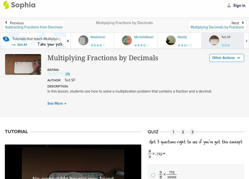 Sophia: Multiplying Fractions by Decimals: Lesson 7 Instructional Video Sophia: Multiplying Fractions by Decimals: Lesson 7 Instructional Video