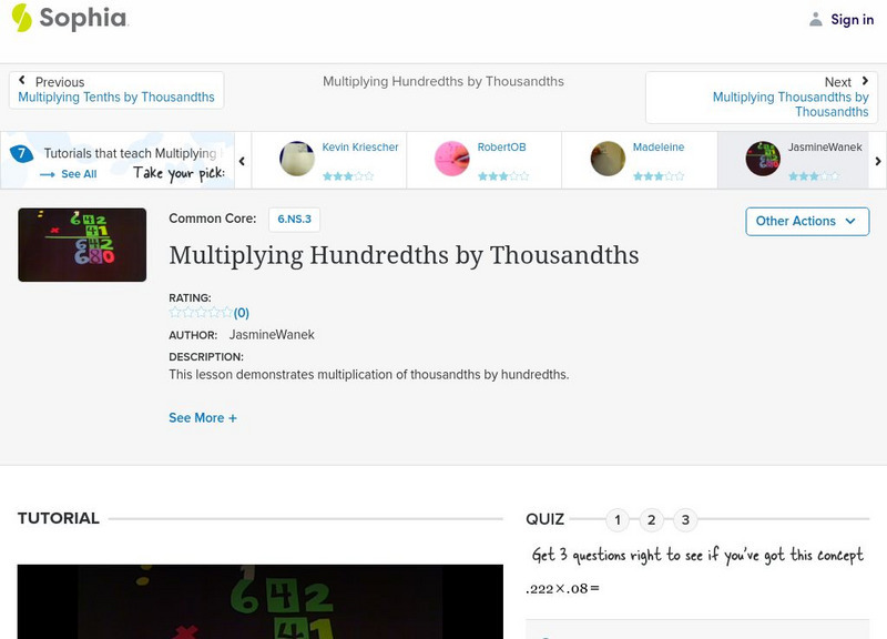 Sophia: Multiplying Hundredths by Thousandths: Lesson 7 Instructional Video Sophia: Multiplying Hundredths by Thousandths: Lesson 7 Instructional Video