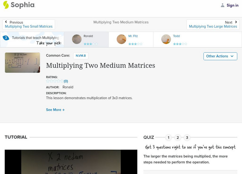 Sophia: Multiplying Two Medium Matrices: Lesson 2 Instructional Video
