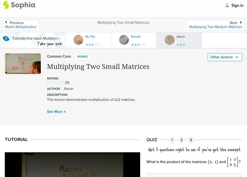 Sophia: Multiplying Two Small Matrices: Lesson 6 Instructional Video