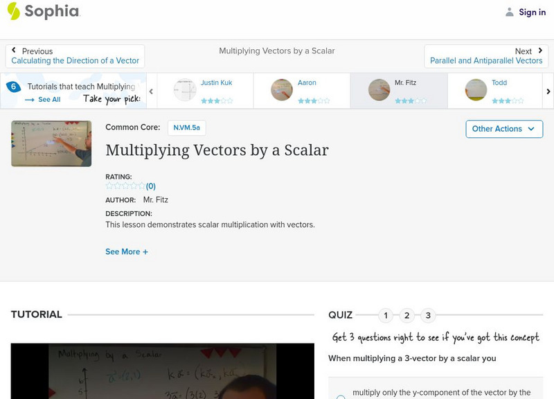 Sophia: Multiplying Vectors by a Scalar: Lesson 3 Instructional Video Sophia: Multiplying Vectors by a Scalar: Lesson 3 Instructional Video