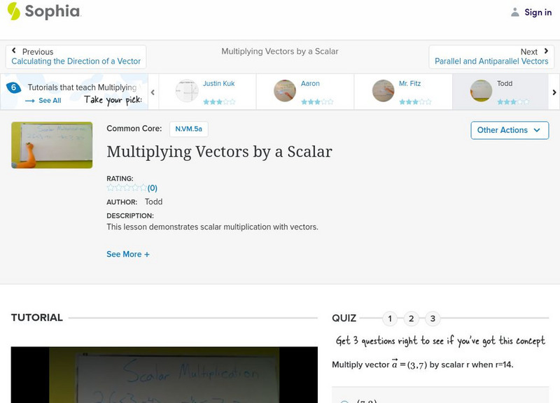 Sophia: Multiplying Vectors by a Scalar: Lesson 4 Instructional Video Sophia: Multiplying Vectors by a Scalar: Lesson 4 Instructional Video
