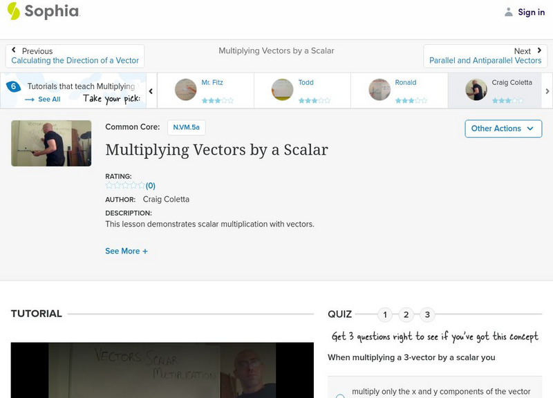 Sophia: Multiplying Vectors by a Scalar: Lesson 7 Instructional Video Sophia: Multiplying Vectors by a Scalar: Lesson 7 Instructional Video