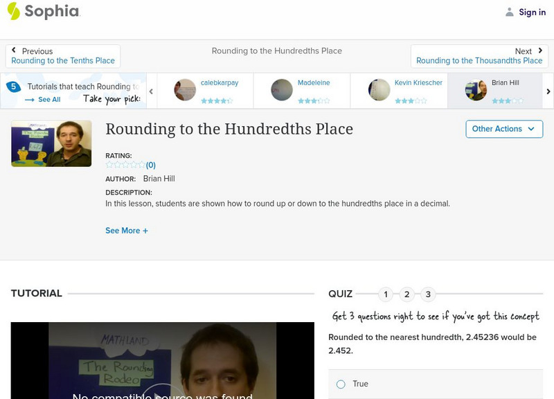 Sophia: Rounding to the Hundredths Place: Lesson 6 Instructional Video Sophia: Rounding to the Hundredths Place: Lesson 6 Instructional Video
