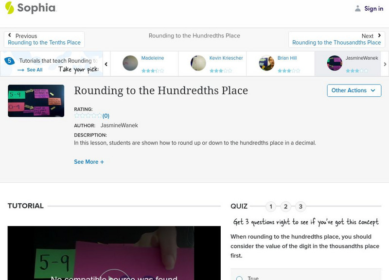 Sophia: Rounding to the Hundredths Place: Lesson 9 Instructional Video Sophia: Rounding to the Hundredths Place: Lesson 9 Instructional Video