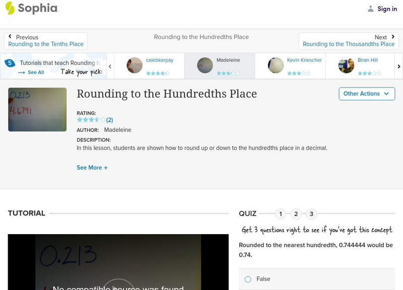Sophia: Rounding to the Hundredths Place: Lesson 1 Instructional Video Sophia: Rounding to the Hundredths Place: Lesson 1 Instructional Video