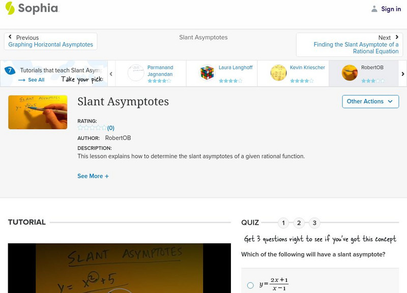 Sophia: Slant Asymptotes: Lesson 10 Instructional Video Sophia: Slant Asymptotes: Lesson 10 Instructional Video
