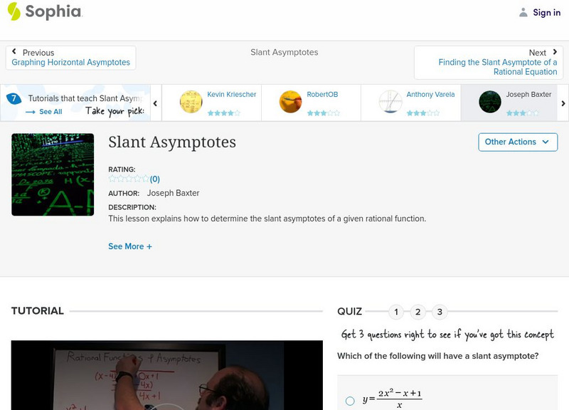 Sophia: Slant Asymptotes: Lesson 1 Instructional Video Sophia: Slant Asymptotes: Lesson 1 Instructional Video