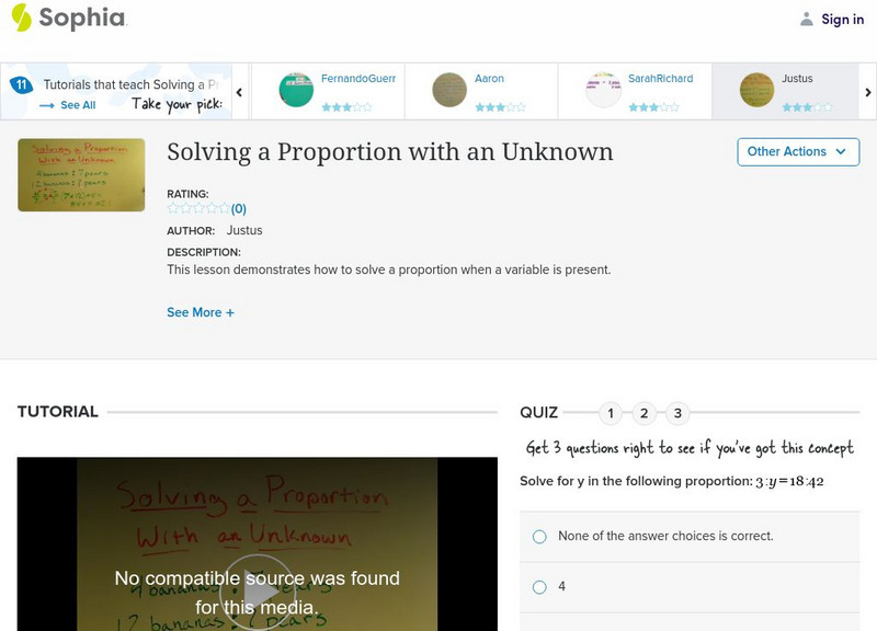 Sophia: Solving a Proportion With an Unknown: Lesson 9 Instructional Video Sophia: Solving a Proportion With an Unknown: Lesson 9 Instructional Video