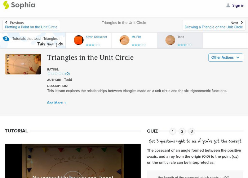 Sophia: Triangles in the Unit Circle: Lesson 4 Instructional Video Sophia: Triangles in the Unit Circle: Lesson 4 Instructional Video