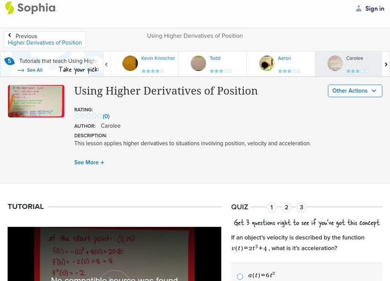 Sophia: Using Higher Derivatives of Position: Lesson 5 Instructional Video Sophia: Using Higher Derivatives of Position: Lesson 5 Instructional Video