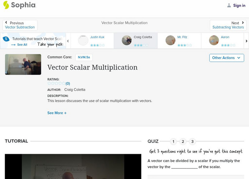 Sophia: Vector Scalar Multiplication: Lesson 2 Instructional Video Sophia: Vector Scalar Multiplication: Lesson 2 Instructional Video