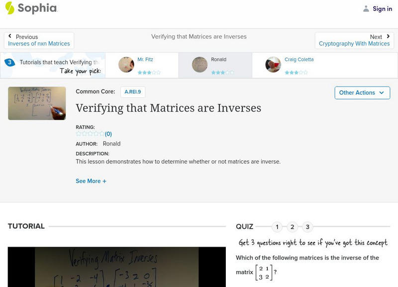 Sophia: Verifying That Matrices Are Inverses: Lesson 3 Instructional Video Sophia: Verifying That Matrices Are Inverses: Lesson 3 Instructional Video