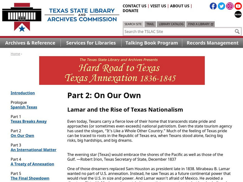 Texas State Library and Archives Commission: Hard Road to Texas 1836 1845: Lamar and the Rise of Texas Nationalism Primary Texas State Library and Archives Commission: Hard Road to Texas 1836 1845: Lamar and the Rise of Texas Nationalism Primary