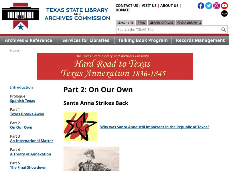 Texas State Library and Archives Commission: Hard Road to Texas 1836 1845: Santa Anna Strikes Back Primary Texas State Library and Archives Commission: Hard Road to Texas 1836 1845: Santa Anna Strikes Back Primary