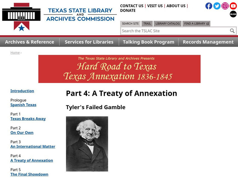 Texas State Library and Archives Commission: Hard Road to Texas 1836 1845: A Treaty of Annexation Tyler's Failed Gamble Website Texas State Library and Archives Commission: Hard Road to Texas 1836 1845: A Treaty of Annexation Tyler's Failed Gamble Website