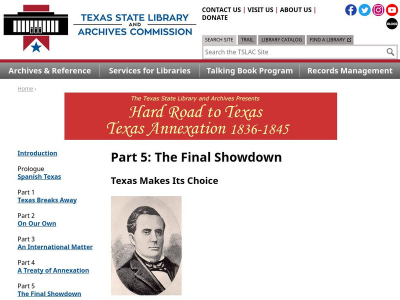 Texas State Library and Archives Commission: Hard Road to Texas 1836 1845: The Final Showdown Texas Makes Its Choice Website Texas State Library and Archives Commission: Hard Road to Texas 1836 1845: The Final Showdown Texas Makes Its Choice Website