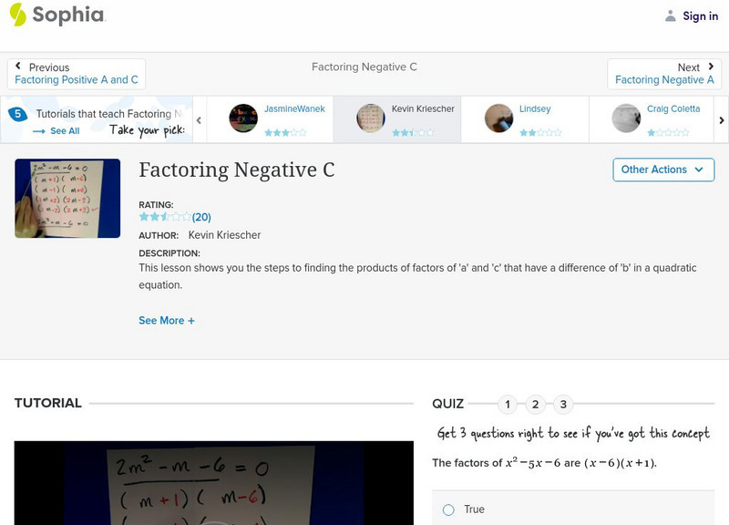 Sophia: Factoring Negative C: Lesson 2 Instructional Video Sophia: Factoring Negative C: Lesson 2 Instructional Video