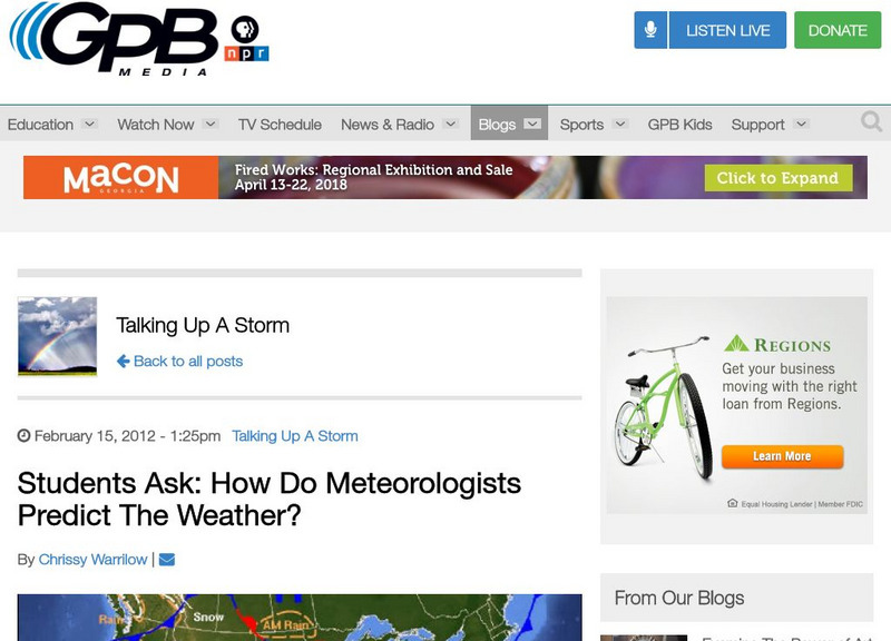 Gpb Blogs: Students Ask: How Do Meteorologists Predict the Weather? Article Gpb Blogs: Students Ask: How Do Meteorologists Predict the Weather? Article