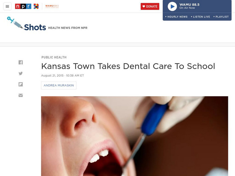Npr: Kansas Town Takes Dental Care to School Article Npr: Kansas Town Takes Dental Care to School Article