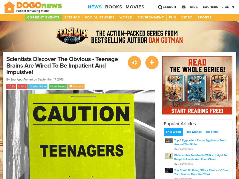 Dogo News: Teenage Brains Wired to Be Impatient and Impulsive Article Dogo News: Teenage Brains Wired to Be Impatient and Impulsive Article