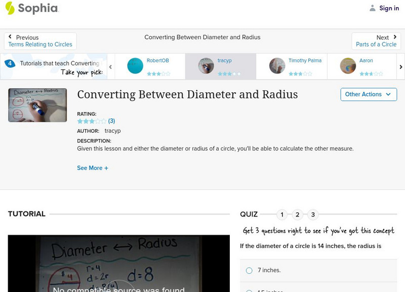 Sophia: Converting Between Diameter and Radius: Lesson 3 Instructional Video Sophia: Converting Between Diameter and Radius: Lesson 3 Instructional Video