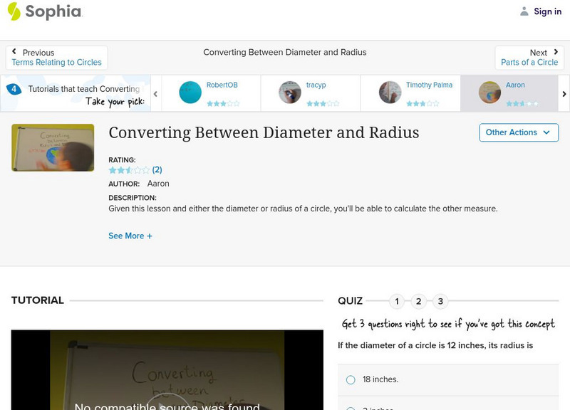 Sophia: Converting Between Diameter and Radius: Lesson 8 Instructional Video Sophia: Converting Between Diameter and Radius: Lesson 8 Instructional Video