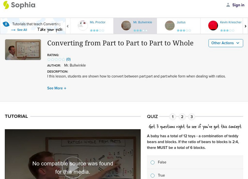 Sophia: Converting From Part to Part to Part to Whole: Lesson 11 Instructional Video Sophia: Converting From Part to Part to Part to Whole: Lesson 11 Instructional Video