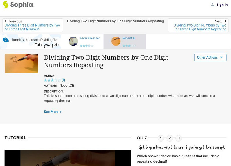 Sophia: Dividing Two Digit Numbers by One Digit Numbers Repeating: Lesson 4 Instructional Video Sophia: Dividing Two Digit Numbers by One Digit Numbers Repeating: Lesson 4 Instructional Video