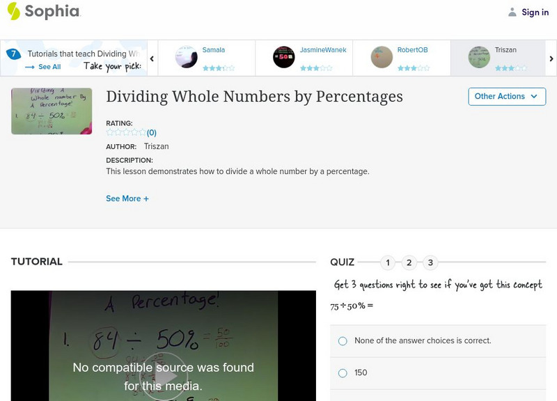 Sophia: Dividing Whole Numbers by Percentages: Lesson 12 Instructional Video Sophia: Dividing Whole Numbers by Percentages: Lesson 12 Instructional Video