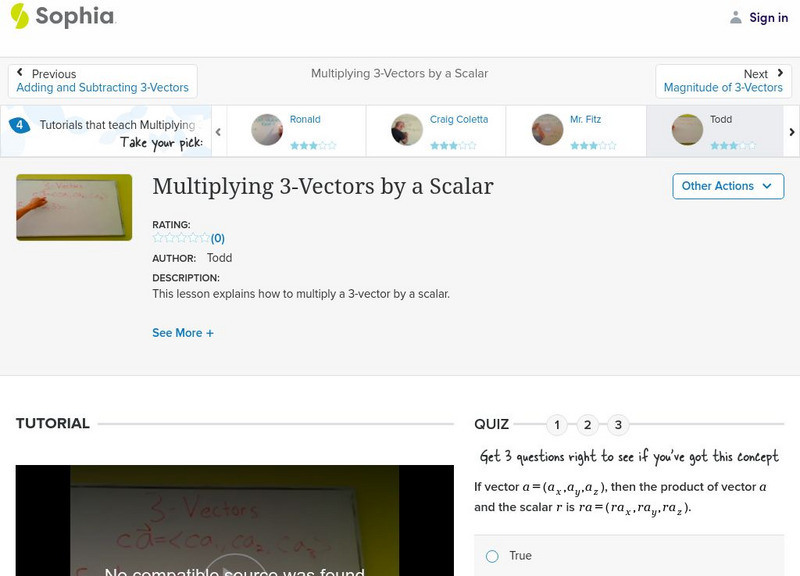Sophia: Multiplying 3 Vectors by a Scalar: Lesson 4 Instructional Video Sophia: Multiplying 3 Vectors by a Scalar: Lesson 4 Instructional Video