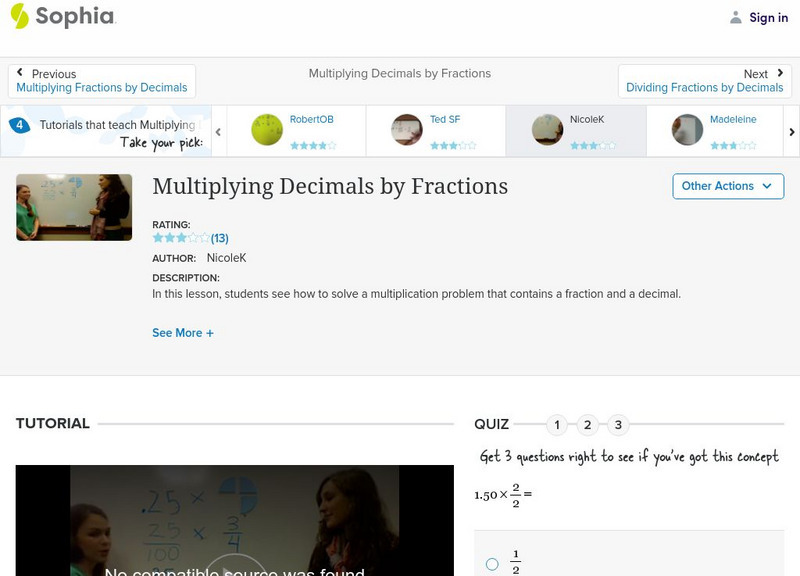 Sophia: Multiplying Decimals by Fractions: Lesson 5 Instructional Video Sophia: Multiplying Decimals by Fractions: Lesson 5 Instructional Video
