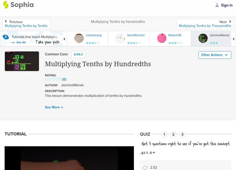 Sophia: Multiplying Tenths by Hundredths: Lesson 7 Instructional Video Sophia: Multiplying Tenths by Hundredths: Lesson 7 Instructional Video