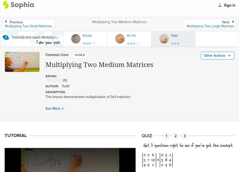 Sophia: Multiplying Two Medium Matrices: Lesson 7 Instructional Video