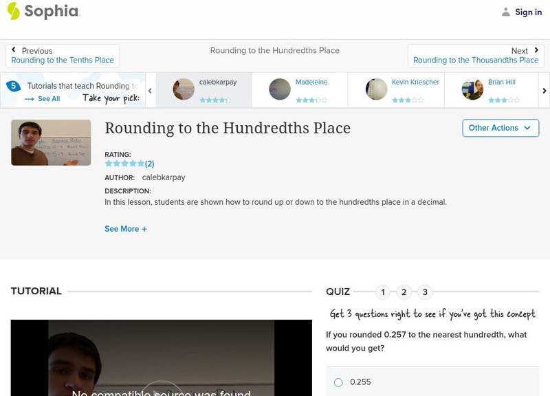 Sophia: Rounding to the Hundredths Place: Lesson 10 Instructional Video Sophia: Rounding to the Hundredths Place: Lesson 10 Instructional Video