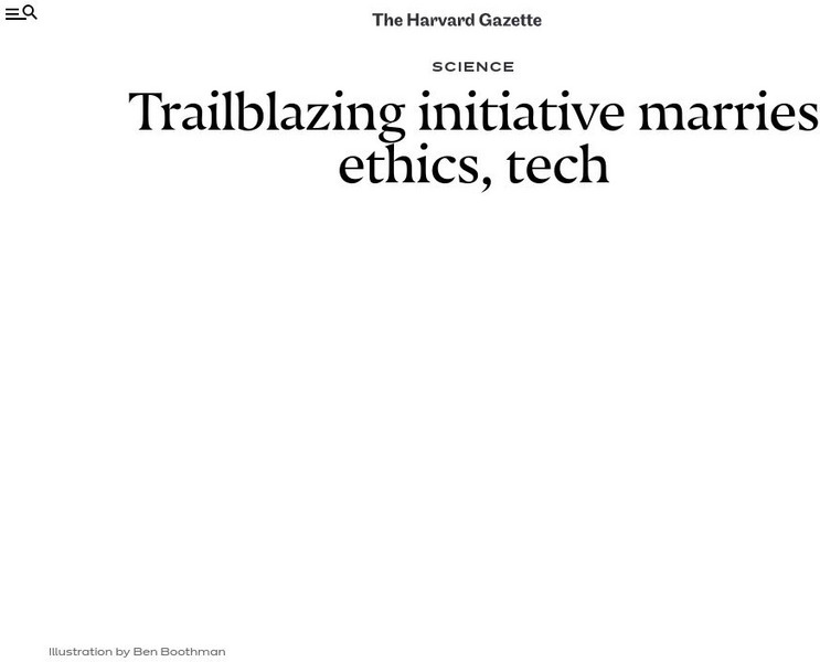 The Harvard Gazette: Trailblazing Initiative Marries Ethics, Tech Article The Harvard Gazette: Trailblazing Initiative Marries Ethics, Tech Article