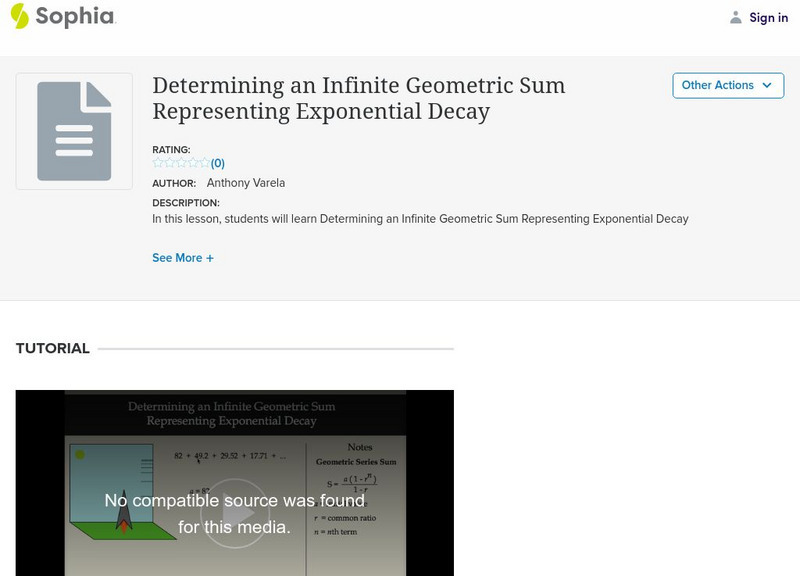 Sophia: Determining an Infinite Geometric Sum Representing Exponential Decay Instructional Video Sophia: Determining an Infinite Geometric Sum Representing Exponential Decay Instructional Video