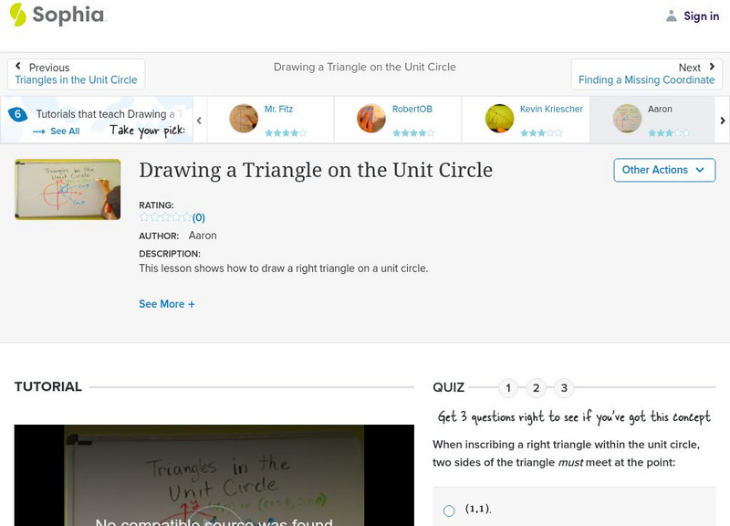 Sophia: Drawing a Triangle on the Unit Circle Instructional Video Sophia: Drawing a Triangle on the Unit Circle Instructional Video