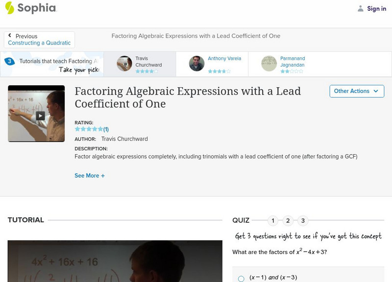 Sophia: Factoring Algebraic Expressions With a Lead Coefficient of One: Lesson 3 Instructional Video Sophia: Factoring Algebraic Expressions With a Lead Coefficient of One: Lesson 3 Instructional Video