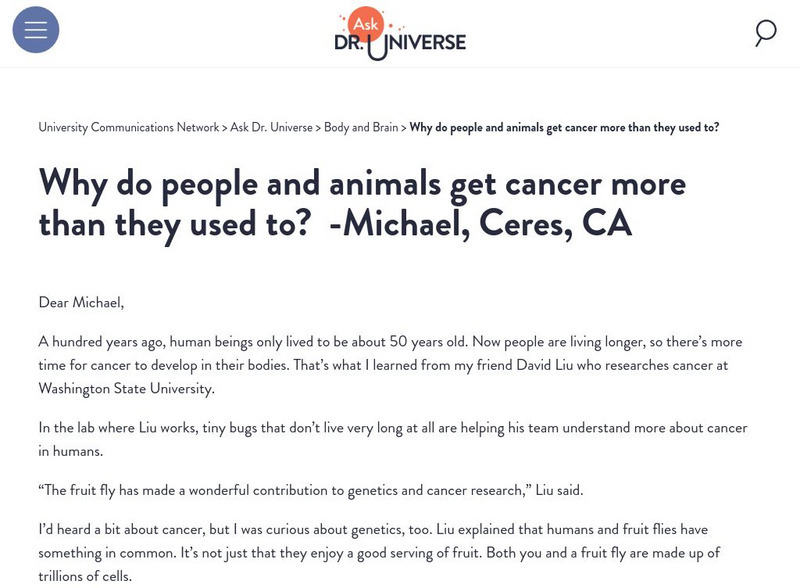 Washington State University: Ask Dr. Universe: Why Do People and Animals Get Cancer More Than They Used To? Article Washington State University: Ask Dr. Universe: Why Do People and Animals Get Cancer More Than They Used To? Article