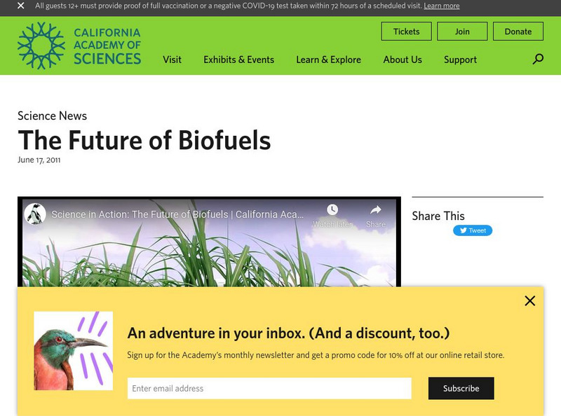 California Academy of Sciences: The Future of Biofuels Instructional Video California Academy of Sciences: The Future of Biofuels Instructional Video